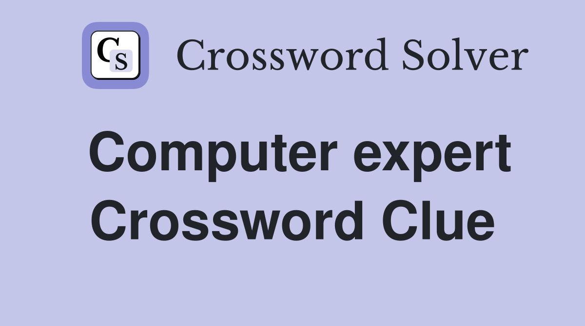Computer expert Crossword Clue Answers Crossword Solver